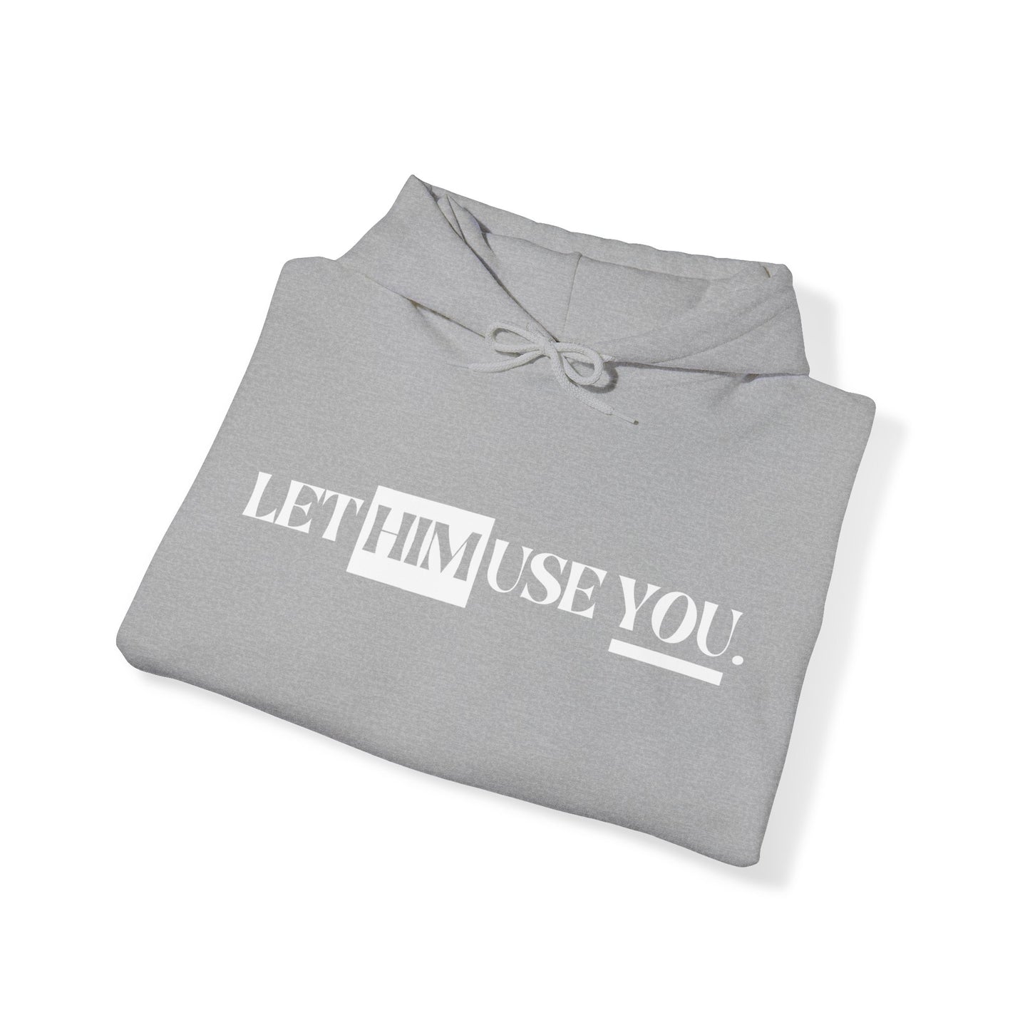 “Let Him Use You” Unisex Heavy Blend™ Hooded Sweatshirt